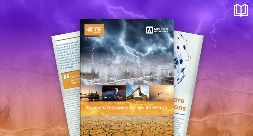 Mouser y TE Connectivity ofrecen un nuevo libro electrónico que se centra en los entornos hostiles